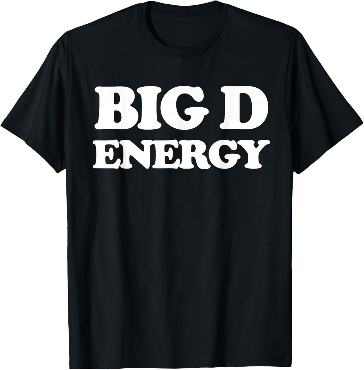 Big D Energy Funny Big D Energy Pun T-Shirt - T-Shirt | Black