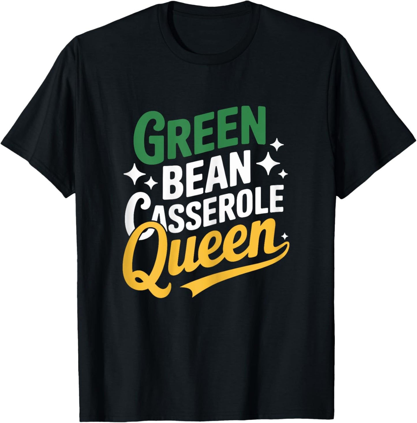 Green Bean Casserole Queen Funny Kitchen Queen Thanksgiving T-Shirt - T-Shirt | Black