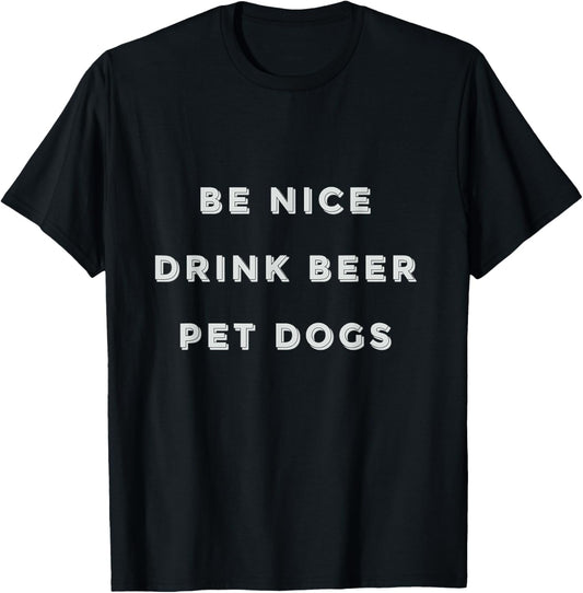 Be Nice Drink Beer Pet Dogs T-Shirt - T-Shirt | Black