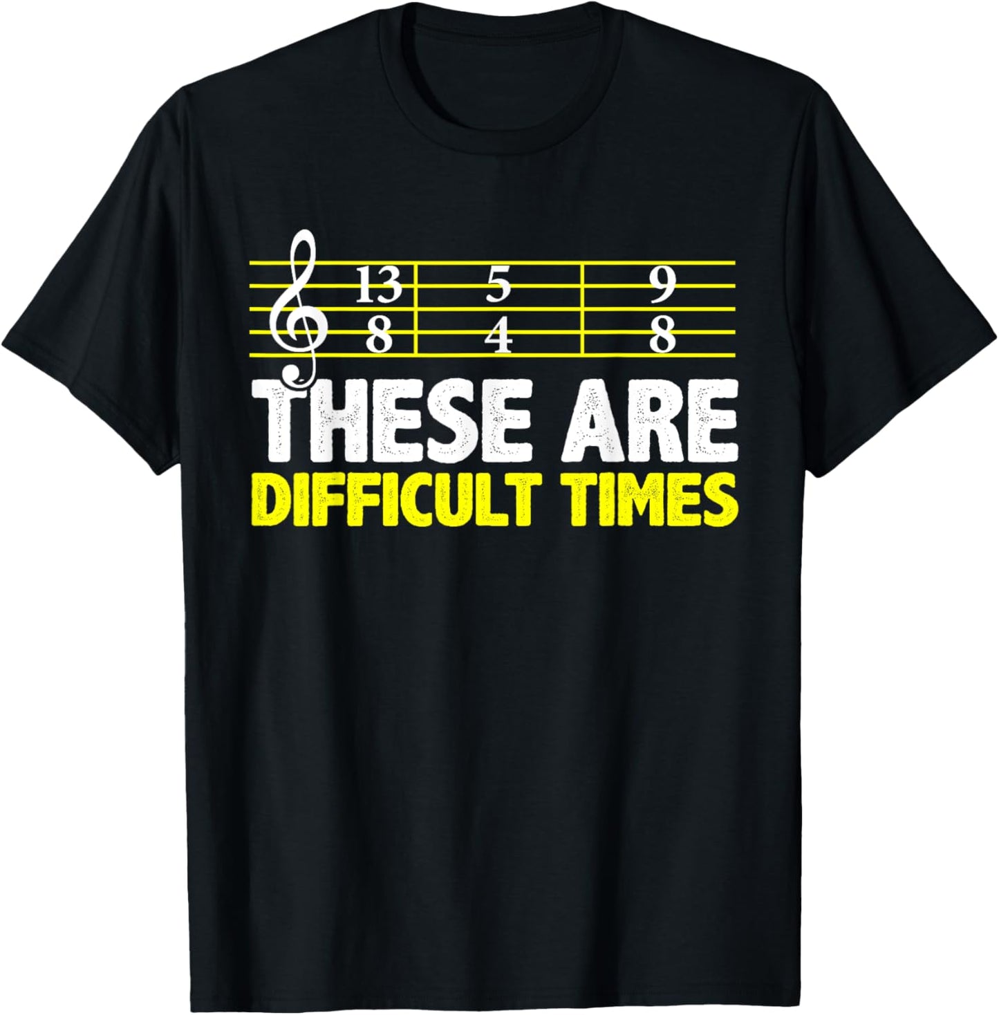 These Are Difficult Times - Music Lovers T-Shirt - T-Shirt | Black