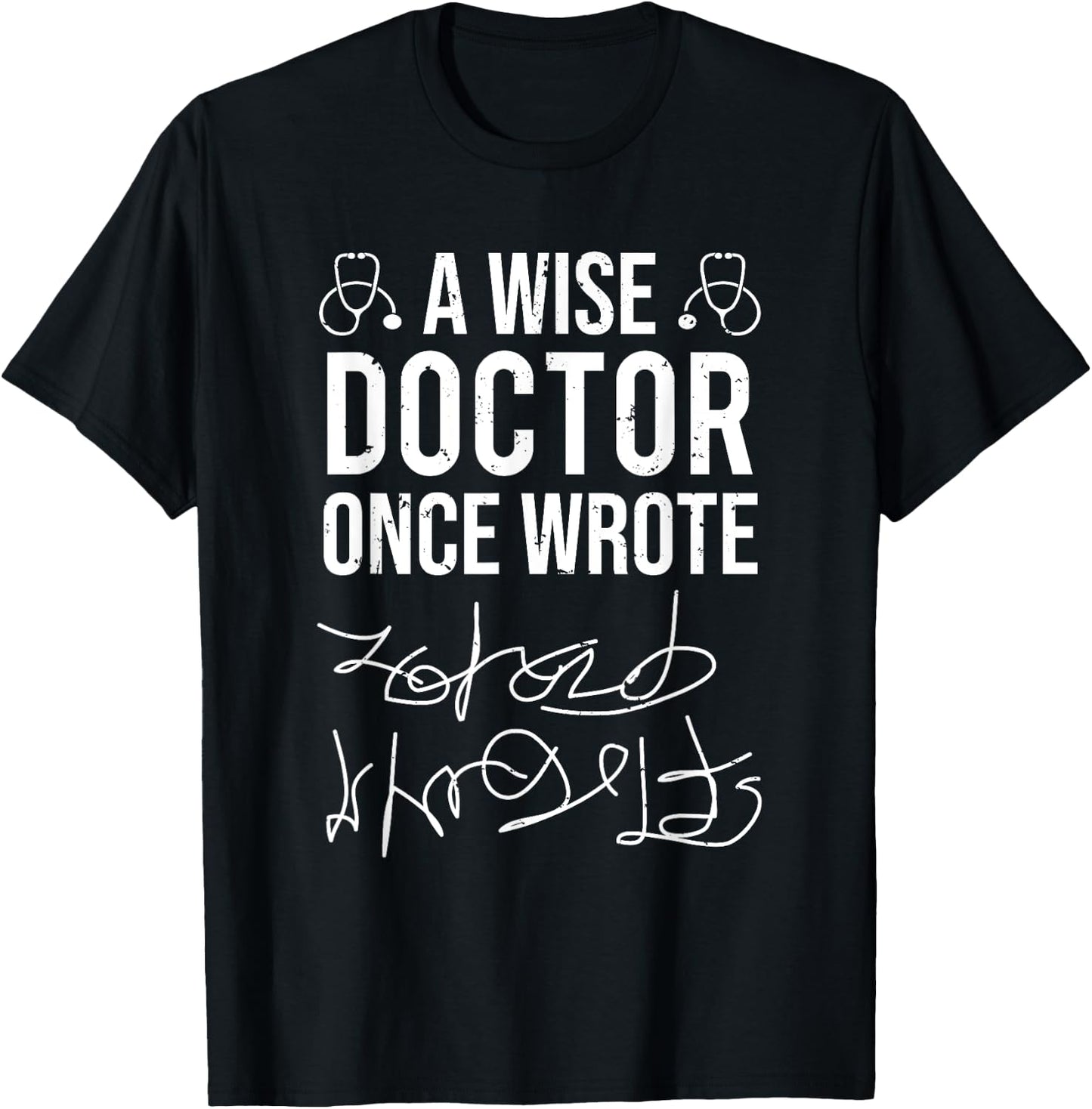A Wise Doctor Once Wrote Medical Doctor Handwriting Funny T-Shirt - T-Shirt | Black