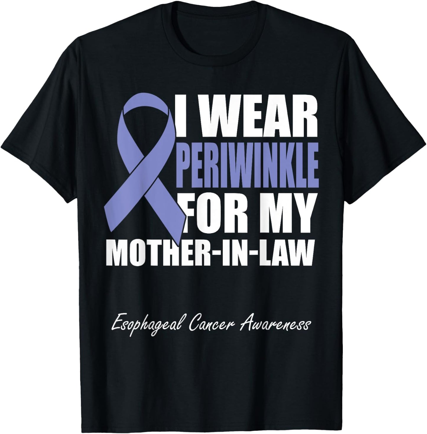 I Wear Periwinkle For My Mother In Law Esophageal Cancer T-Shirt - T-Shirt | Black