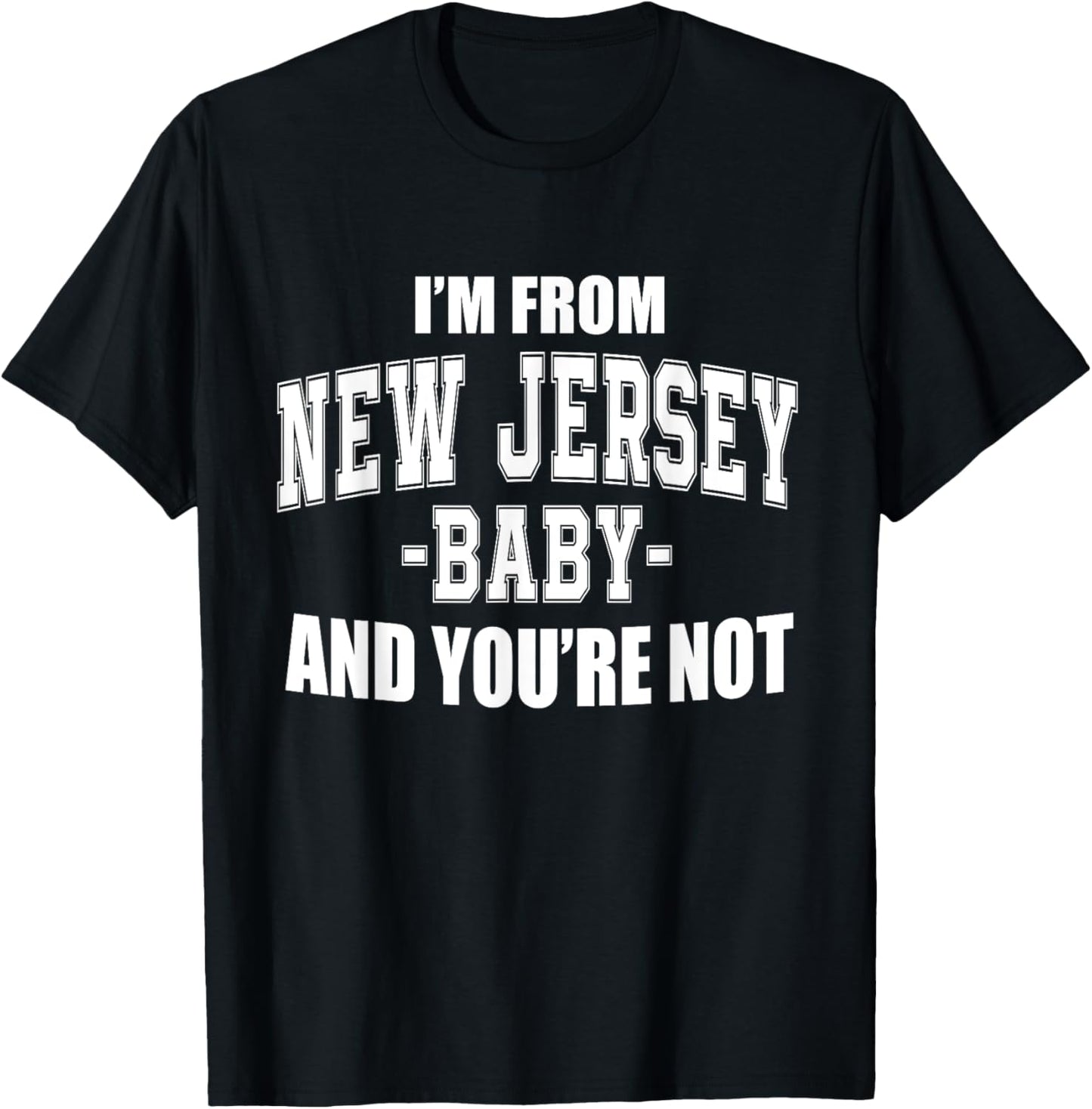 I'm From New Jersey Baby And You're Not T-Shirt - T-Shirt | Black