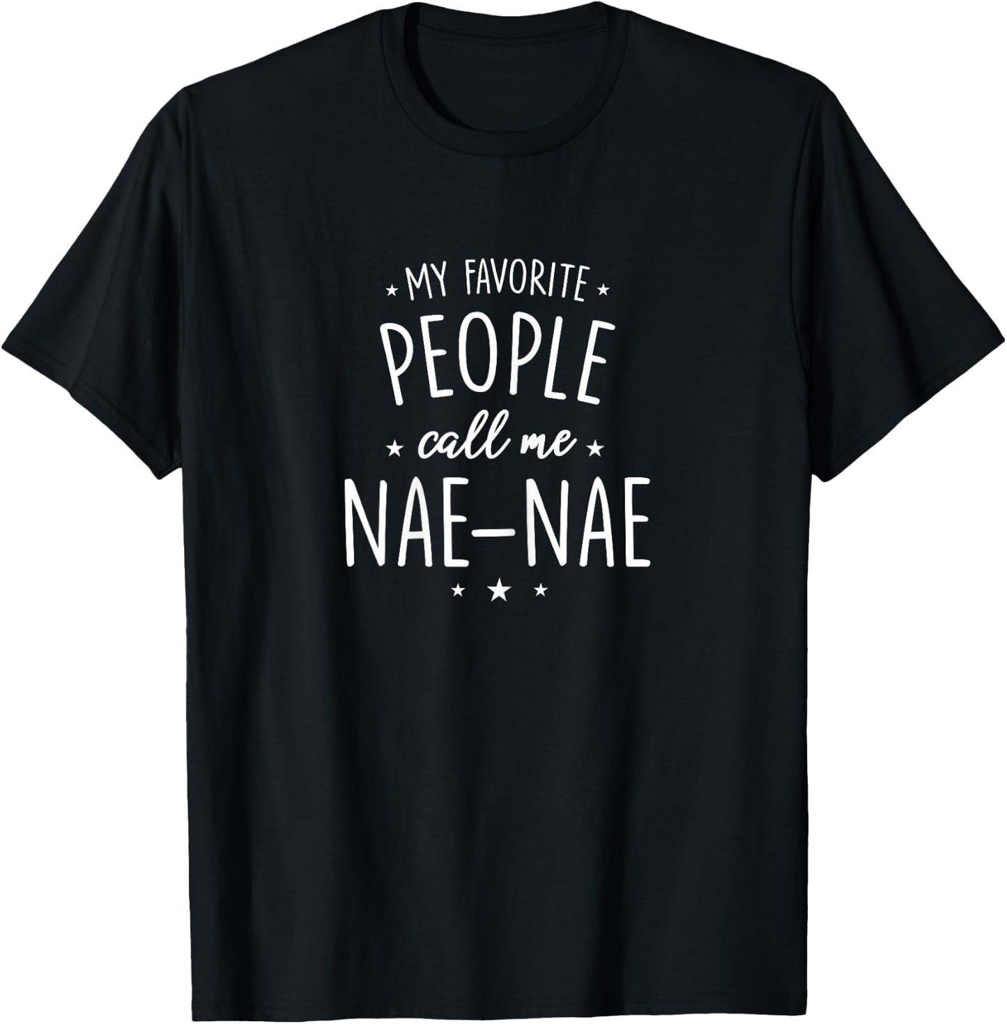 Nae-Nae Design: My Favorite People Call Me Nae-Nae T-Shirt - T-Shirt | Black