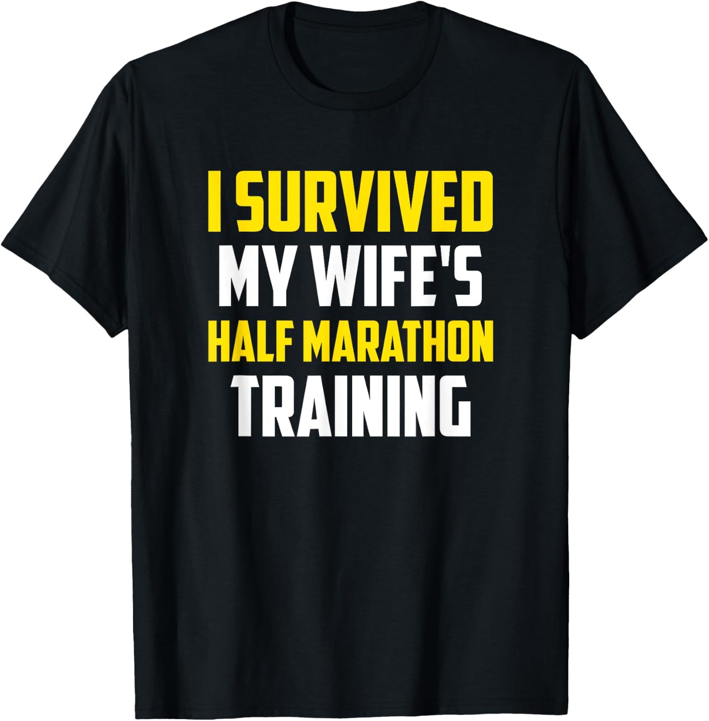 I Survived My Wife's Half-Marathon Training, Running T-Shirt - T-Shirt | Black