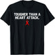 Tougher Than A Heart Attack Heart Disease Awareness T-Shirt - T-Shirt | Black