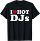 I Love Hot DJs T-Shirt - T-Shirt | Black