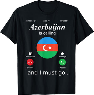 Azerbaijan Is Calling and I Must Go Azerbaijan Flag shirt T-Shirt - T-Shirt | Black