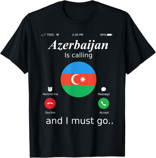 Azerbaijan Is Calling and I Must Go Azerbaijan Flag shirt T-Shirt - T-Shirt | Black