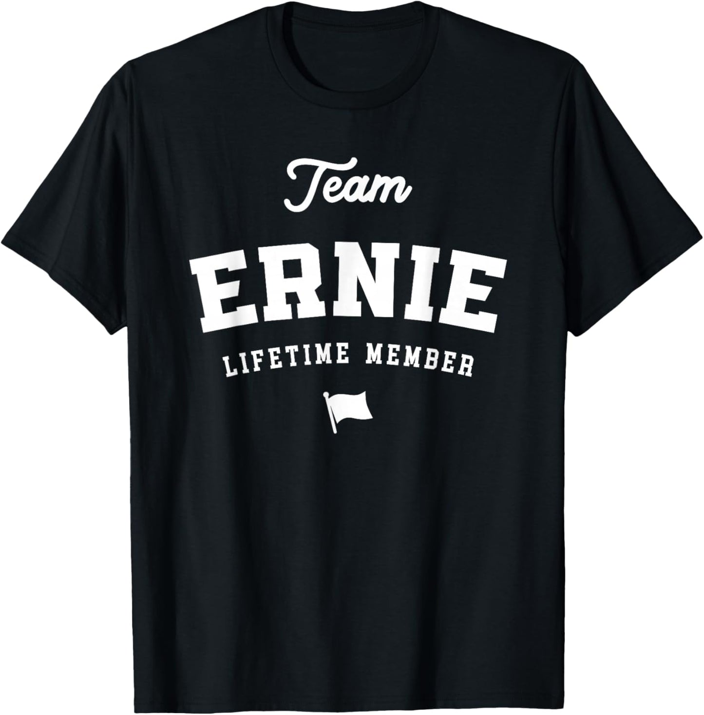 Team Ernie Lifetime Member Funny Name Ernie T-Shirt - T-Shirt | Black