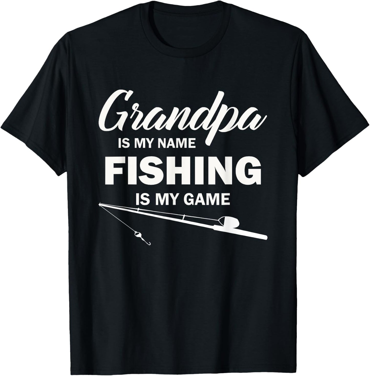 Grandpa is My Name Fishing is My Game T-Shirt - T-Shirt | Black