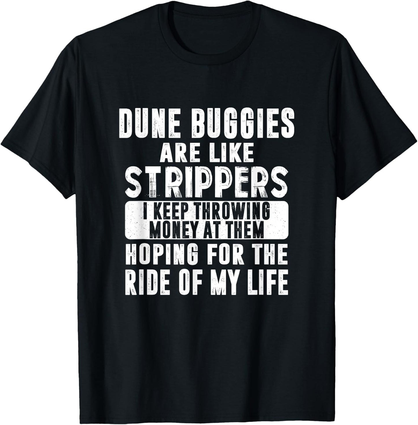 Funny Dune Buggies Buggy Like Strippers Money Beach Ride Men Women T-Shirt - T-Shirt | Black