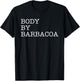 Body By Barbacoa - Funny BBQ Beef Mexican Food Burrito Quote T-Shirt - T-Shirt | Black