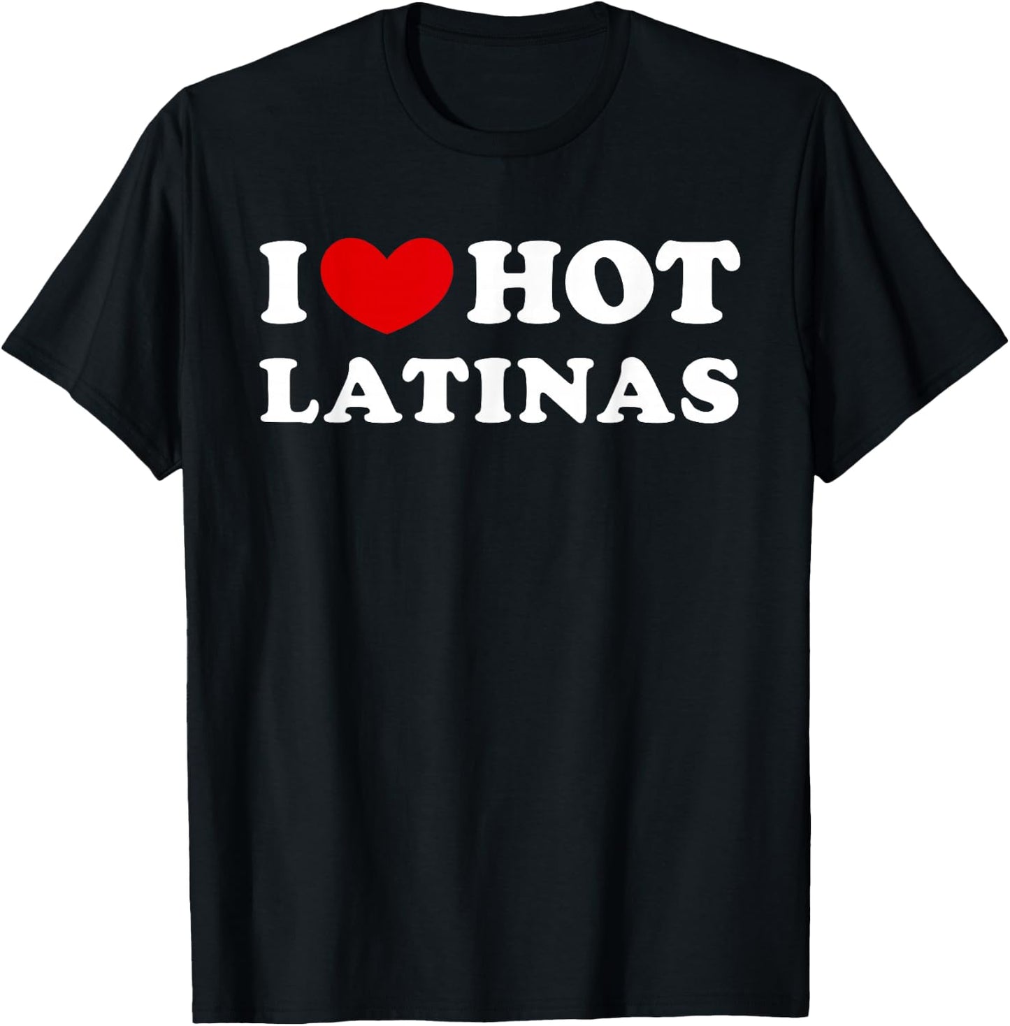 I Love Hot Latinas, I Heart Hot Latinas Small T-Shirt - T-Shirt | Black