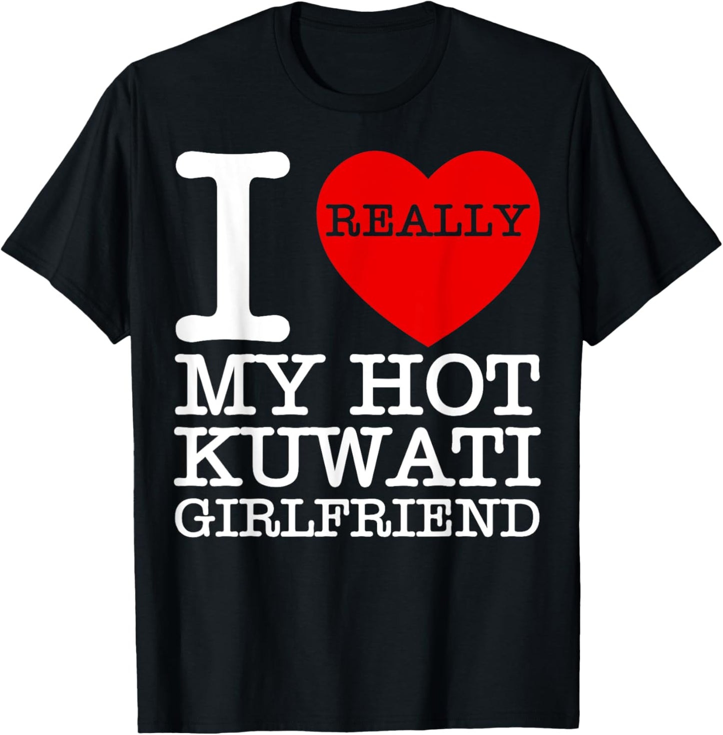 I Love My Hot Kuwaiti Girlfriend GF Kuwait National Day Gift T-Shirt - T-Shirt | Black