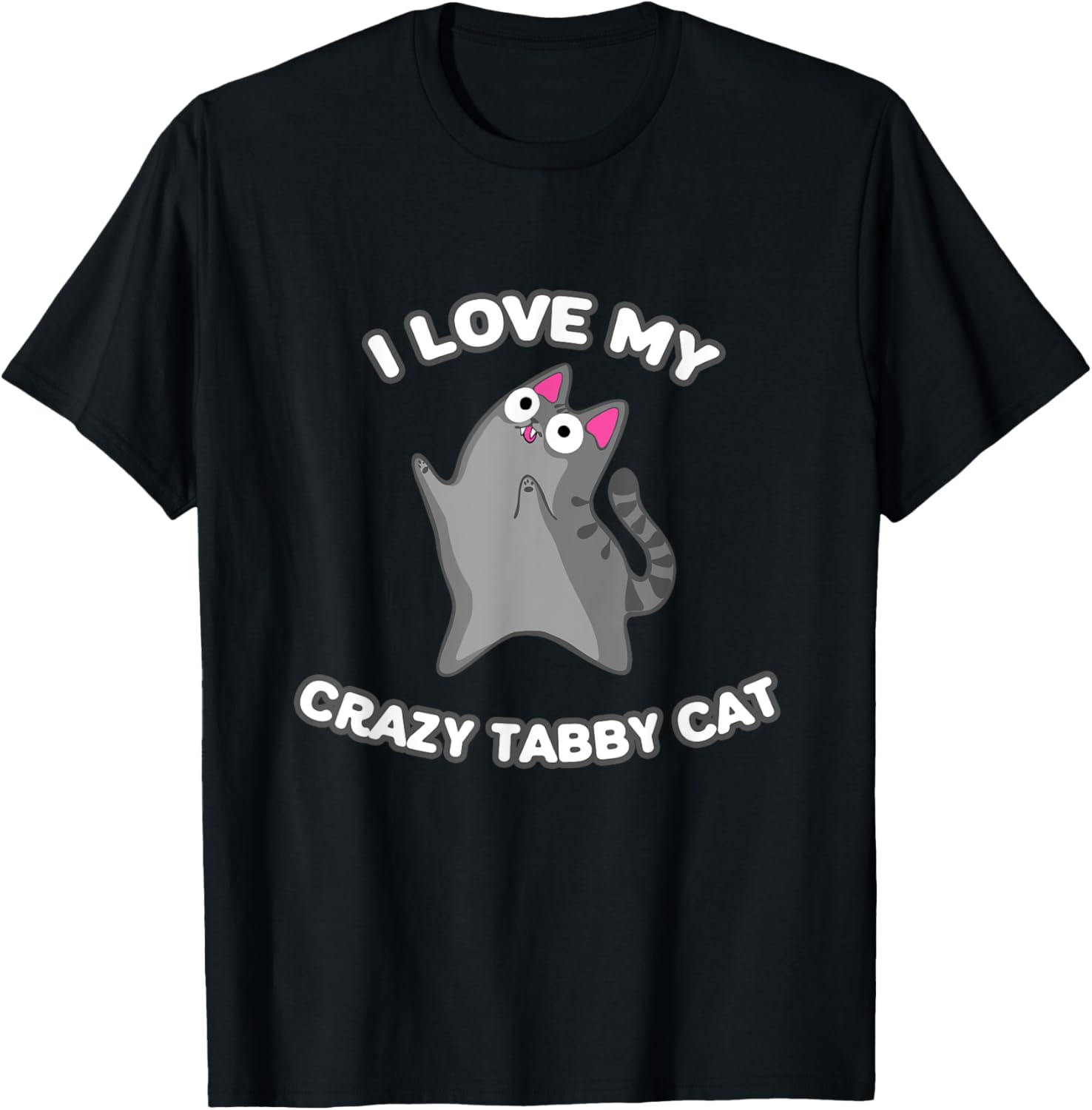 I Love My Crazy Gray Tabby Cat Grey Kitty With Zoomies Men Women Girls Kids T-Shirt - T-Shirt | Black