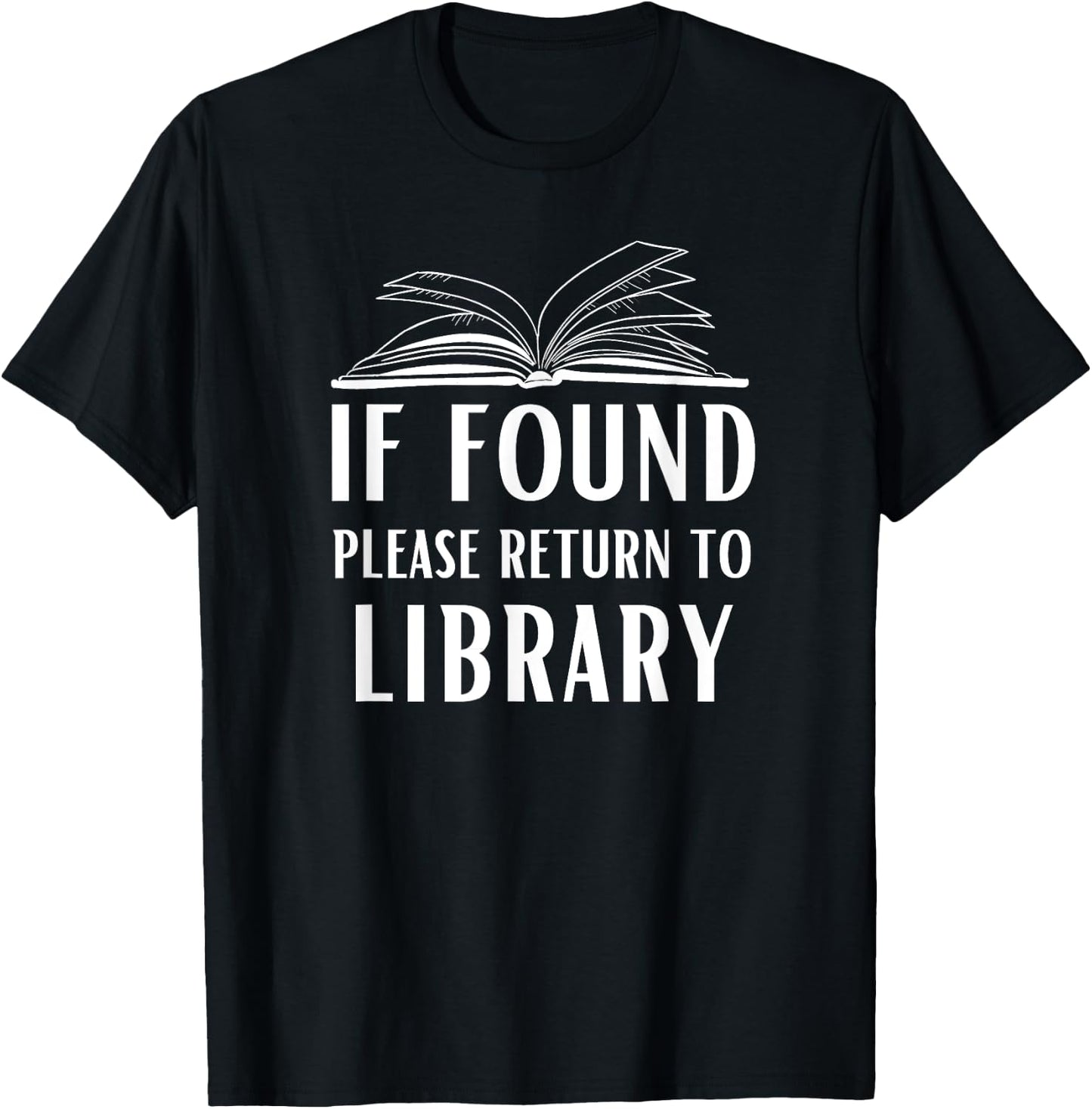 If Found Please Return To Library For Librarian Funny Saying T-Shirt - T-Shirt | Black