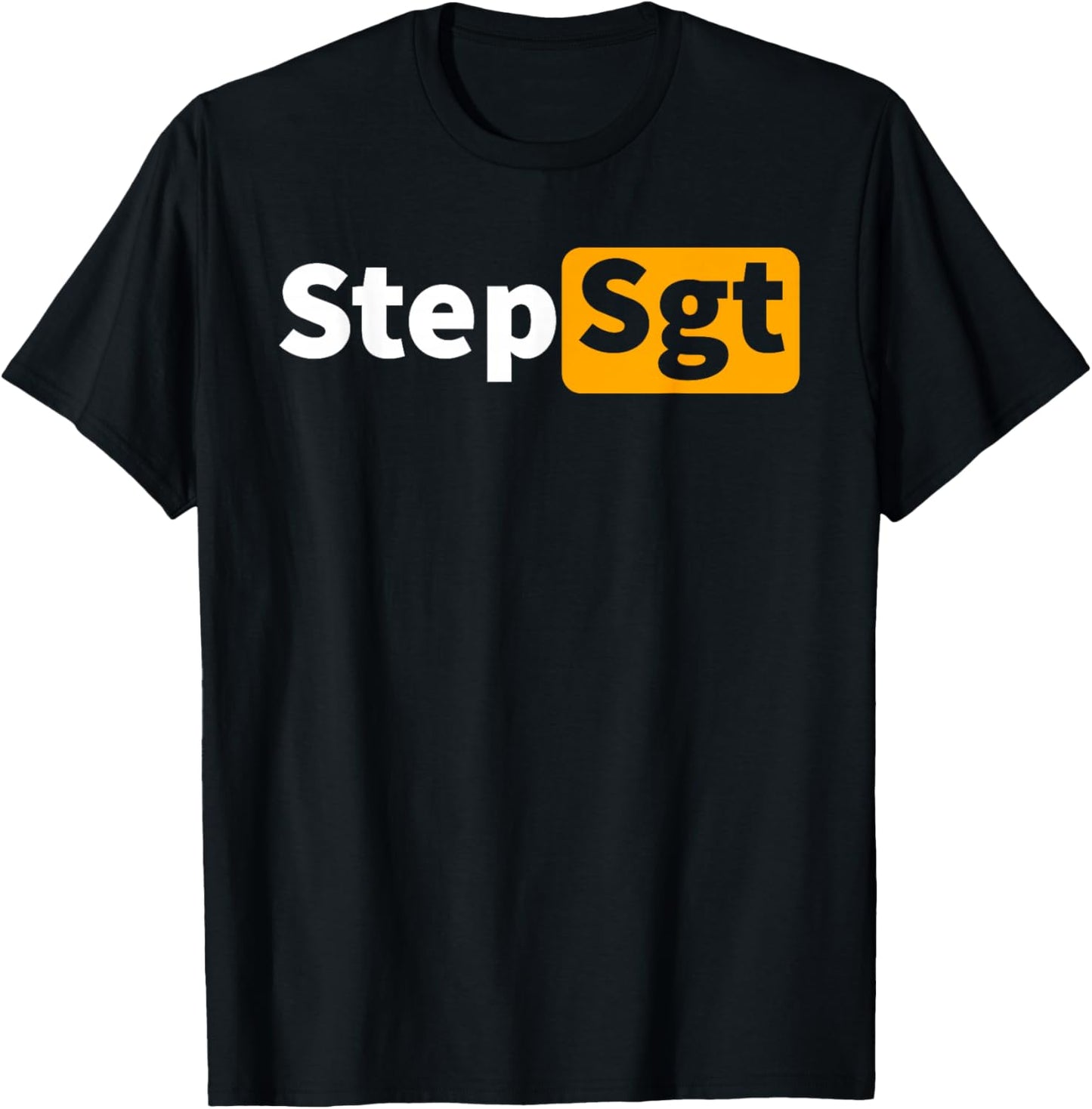 Step Sergeant Funny Step Sgt Army T-Shirt - T-Shirt | Black