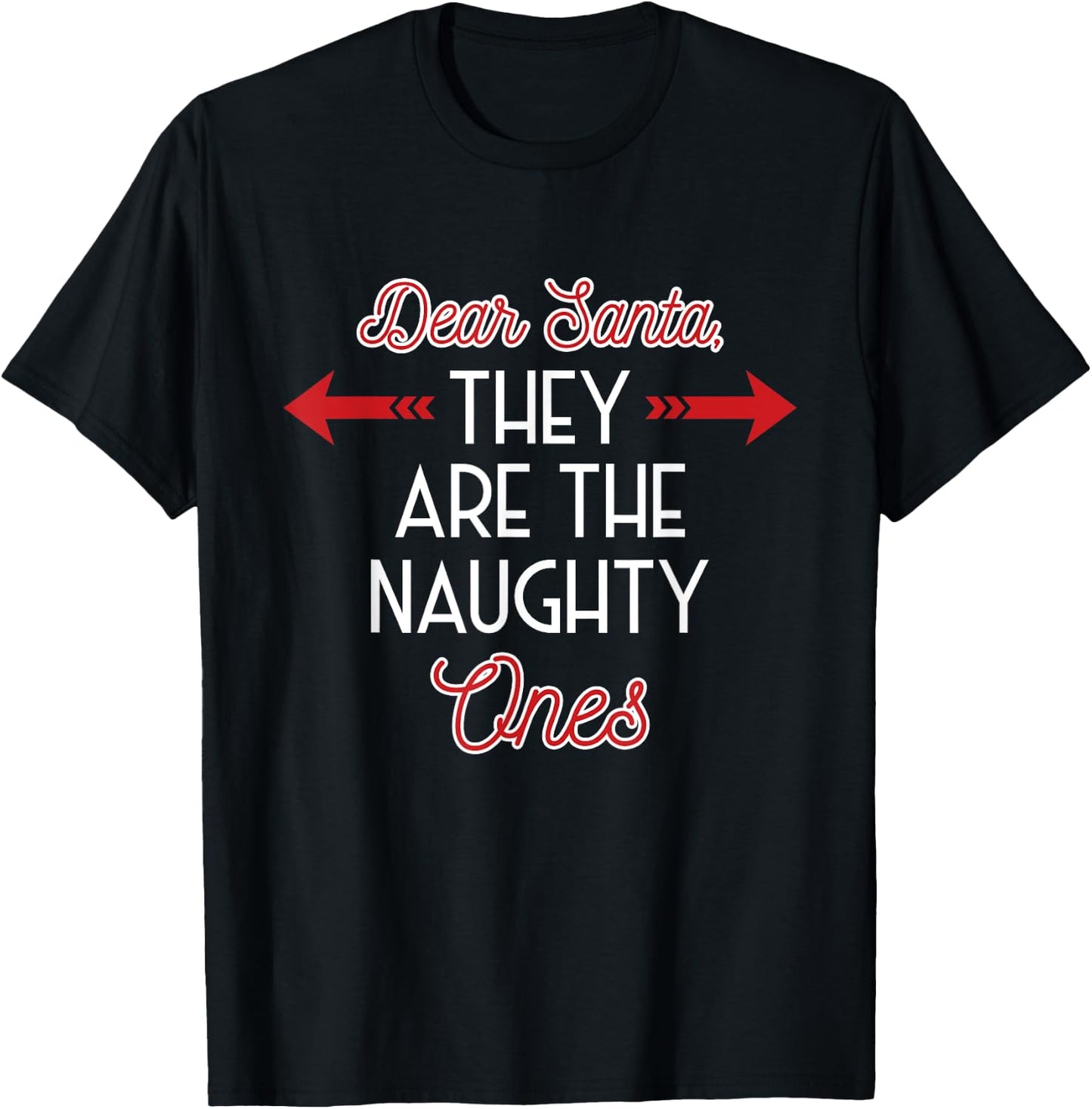 Dear Santa They Are The Naughty One - Funny Christmas Gift T-Shirt - T-Shirt | Black