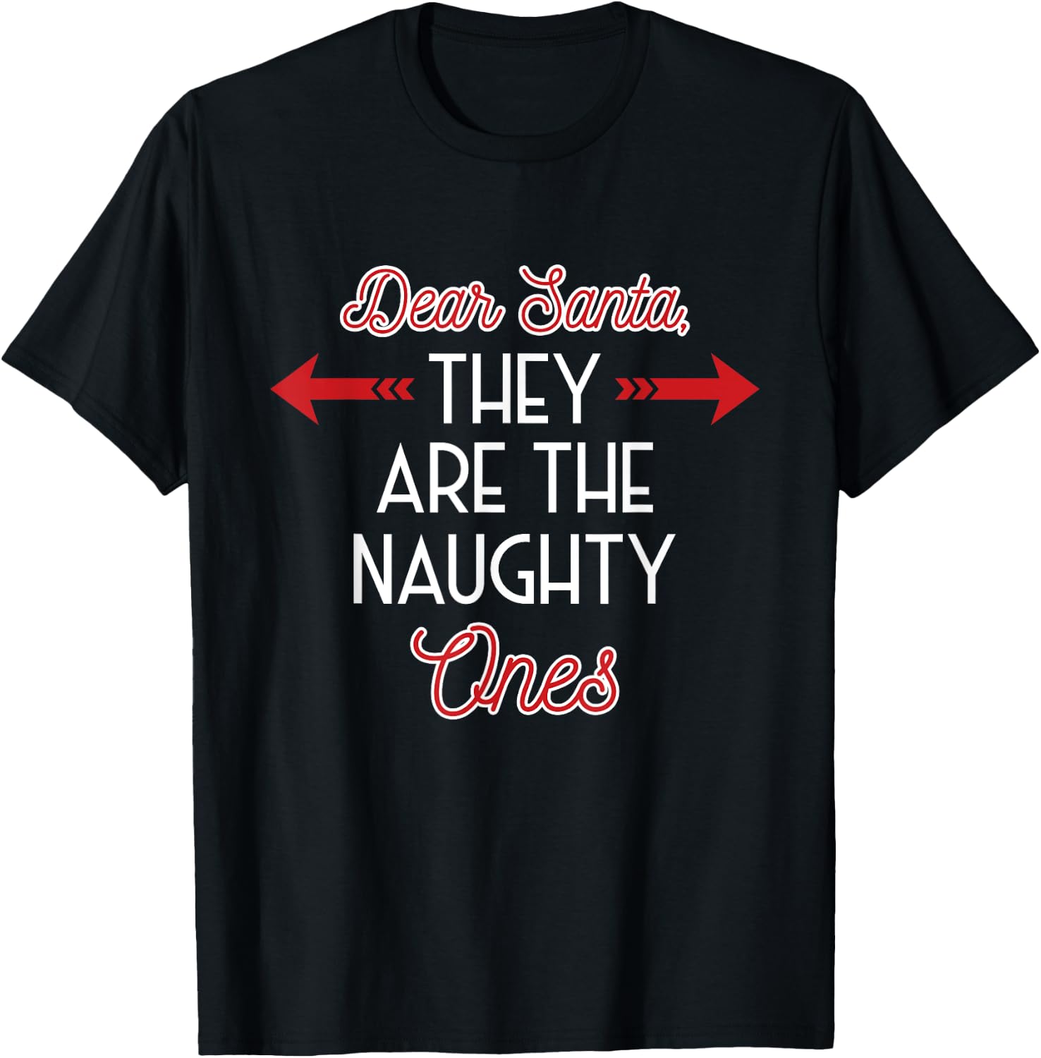 Dear Santa They Are The Naughty One - Funny Christmas Gift T-Shirt - T-Shirt | Black