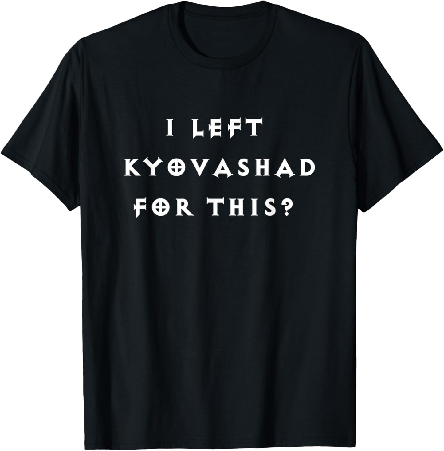 Lustig "Ich habe Kyovashad verlassen" Diablo 4 inspiriert T-Shirt - T-Shirt | Black