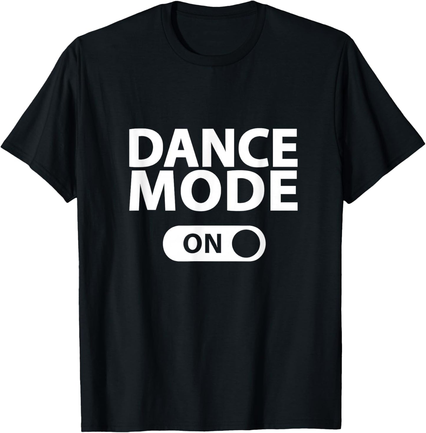 Dance Mode On T-Shirt - T-Shirt | Black