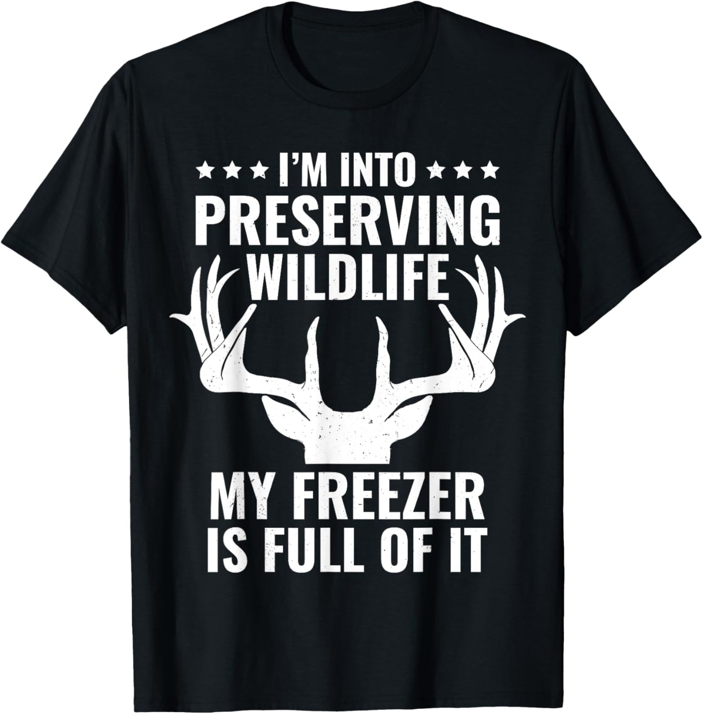 I'm Into Preserving Wildlife Funny Hunter Dad Deer Hunting T-Shirt - T-Shirt | Black