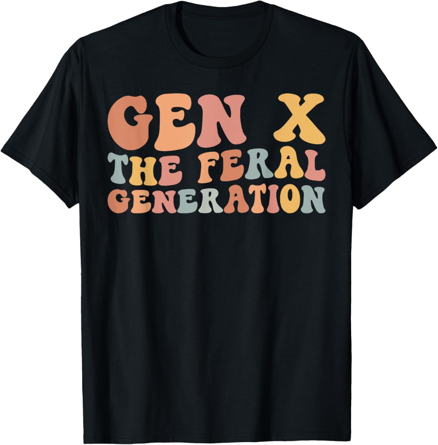 Gen X The Feral Generation Funny Generation X T-Shirt - T-Shirt | Black