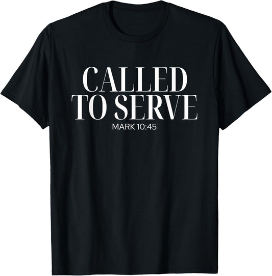 Called To Serve Mark 10:45, Aesthetic Christian Apparel T-Shirt - T-Shirt | Black