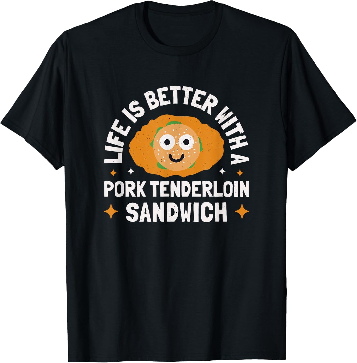 Life Is Better With A - Pork Tenderloin Sandwich T-Shirt - T-Shirt | Black