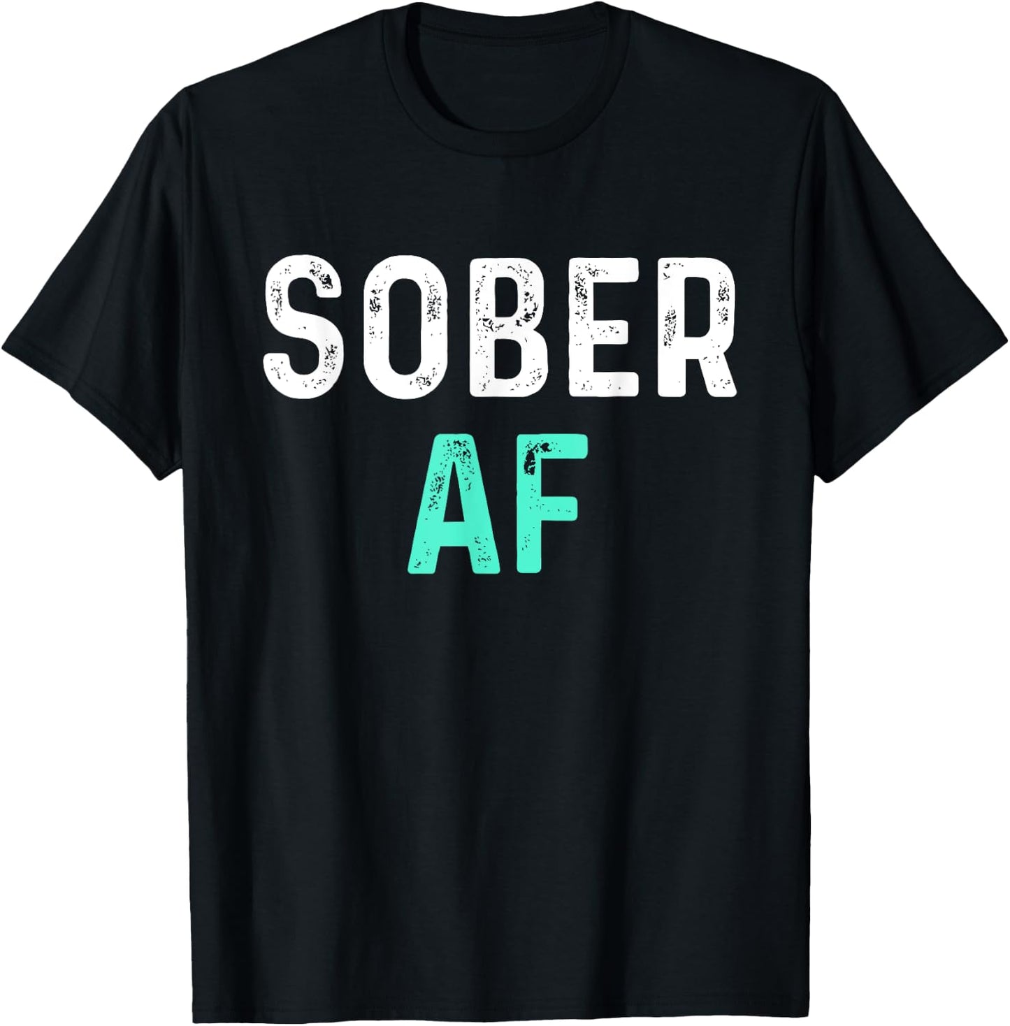 Sober AF | Sobriety AA Recovery Step T-Shirt - T-Shirt | Black