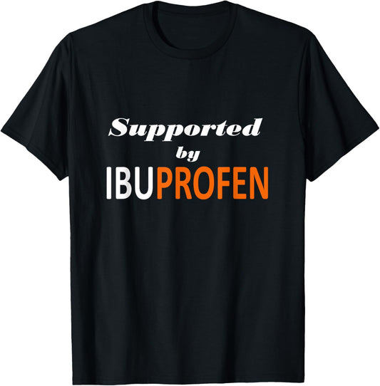 Unterstützt durch Ibuprofen lustige Pharma-Zitate T-Shirt - T-Shirt | Black