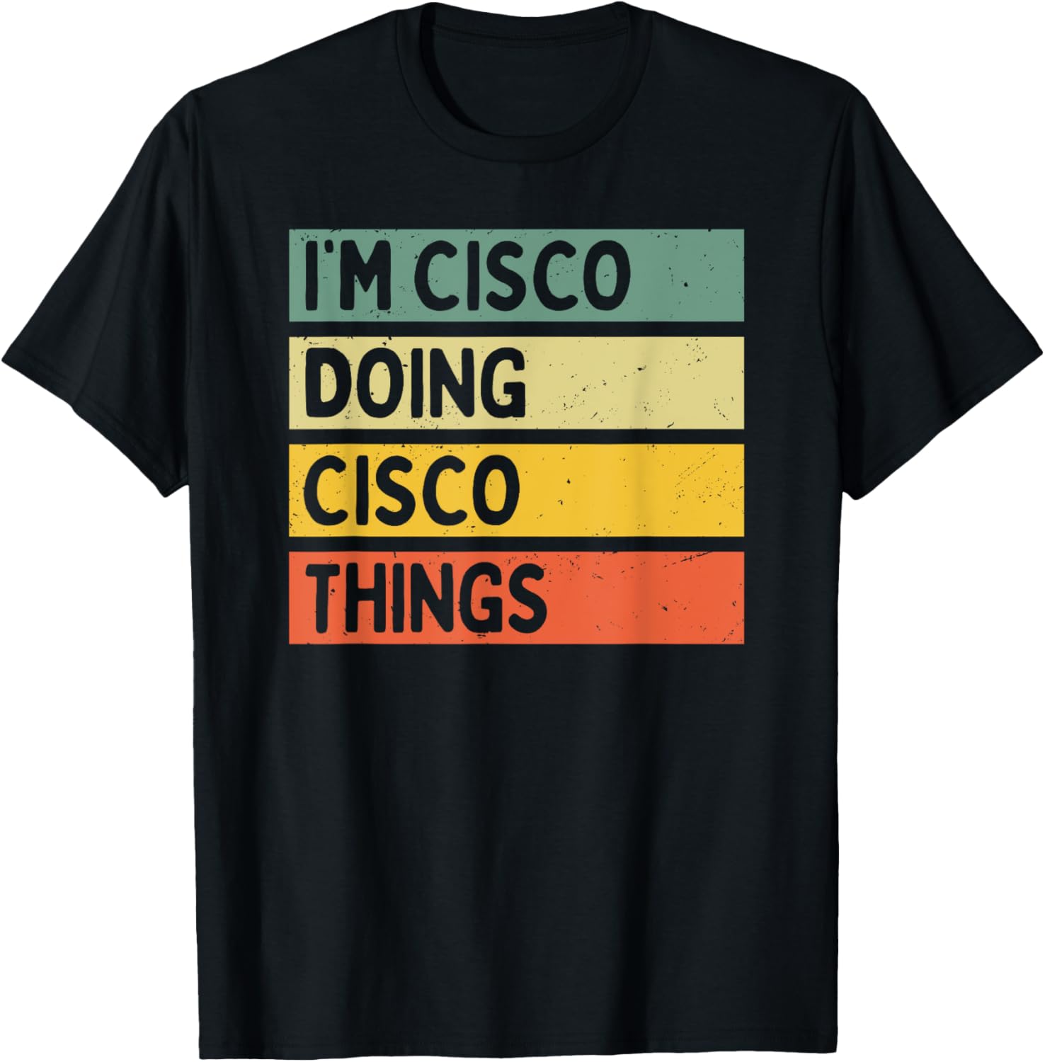 I'm Cisco Doing Cisco Things Funny Personalized Quote T-Shirt - T-Shirt | Black