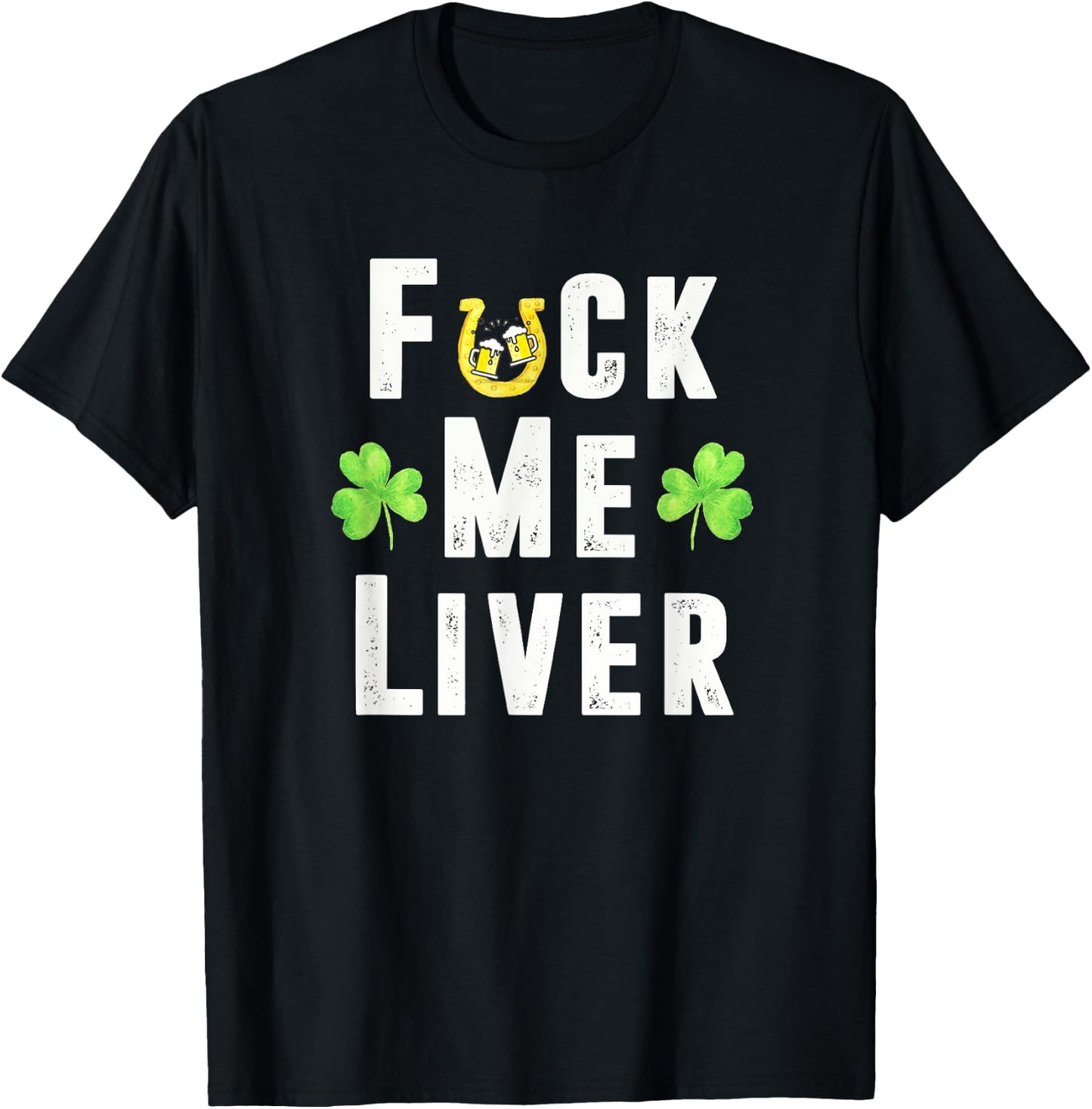 Fuck Me Liver Funny Irish St. Patricks Day Leprechaun T-Shirt - T-Shirt | Black