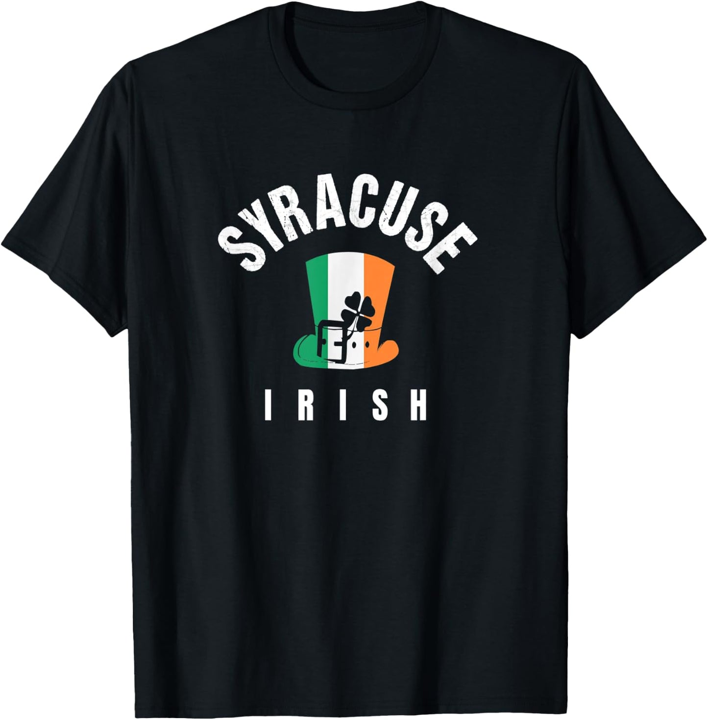 St Patricks Hat Syracuse NY Green Irish Saint Pattys Lucky T-Shirt - T-Shirt | Black