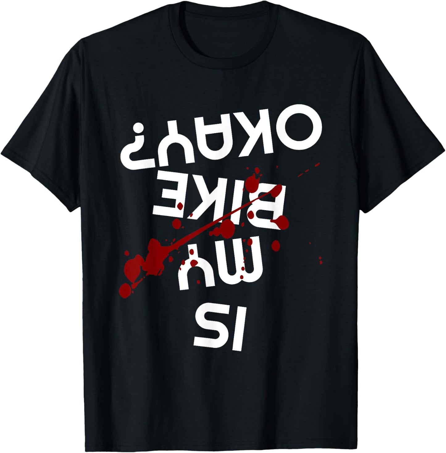 Is My Bike Okay Funny Motorcycle Biker Apparel Item T-Shirt - T-Shirt | Black