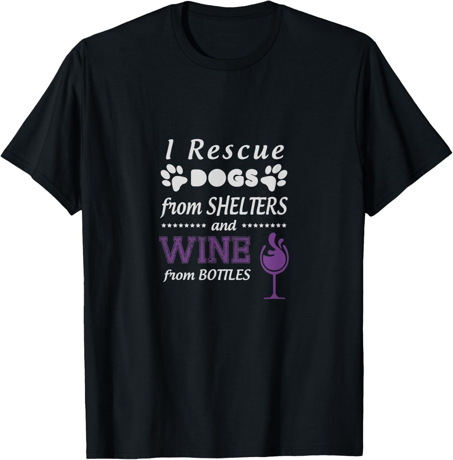 I Rescue Dogs From Shelters And Wine From Bottles T-Shirt - T-Shirt | Black