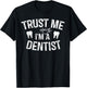 Funny Dentist Gifts Trust Me I'm A Dentist Dental Hygienist T-Shirt - T-Shirt | Black