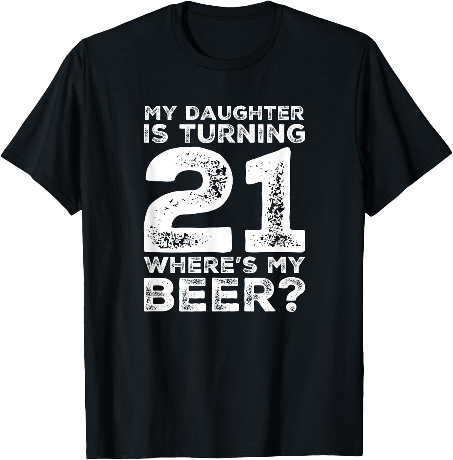 Dad 21st Birthday Daughter Turning 21 Years Old Beer T-Shirt - T-Shirt | Black