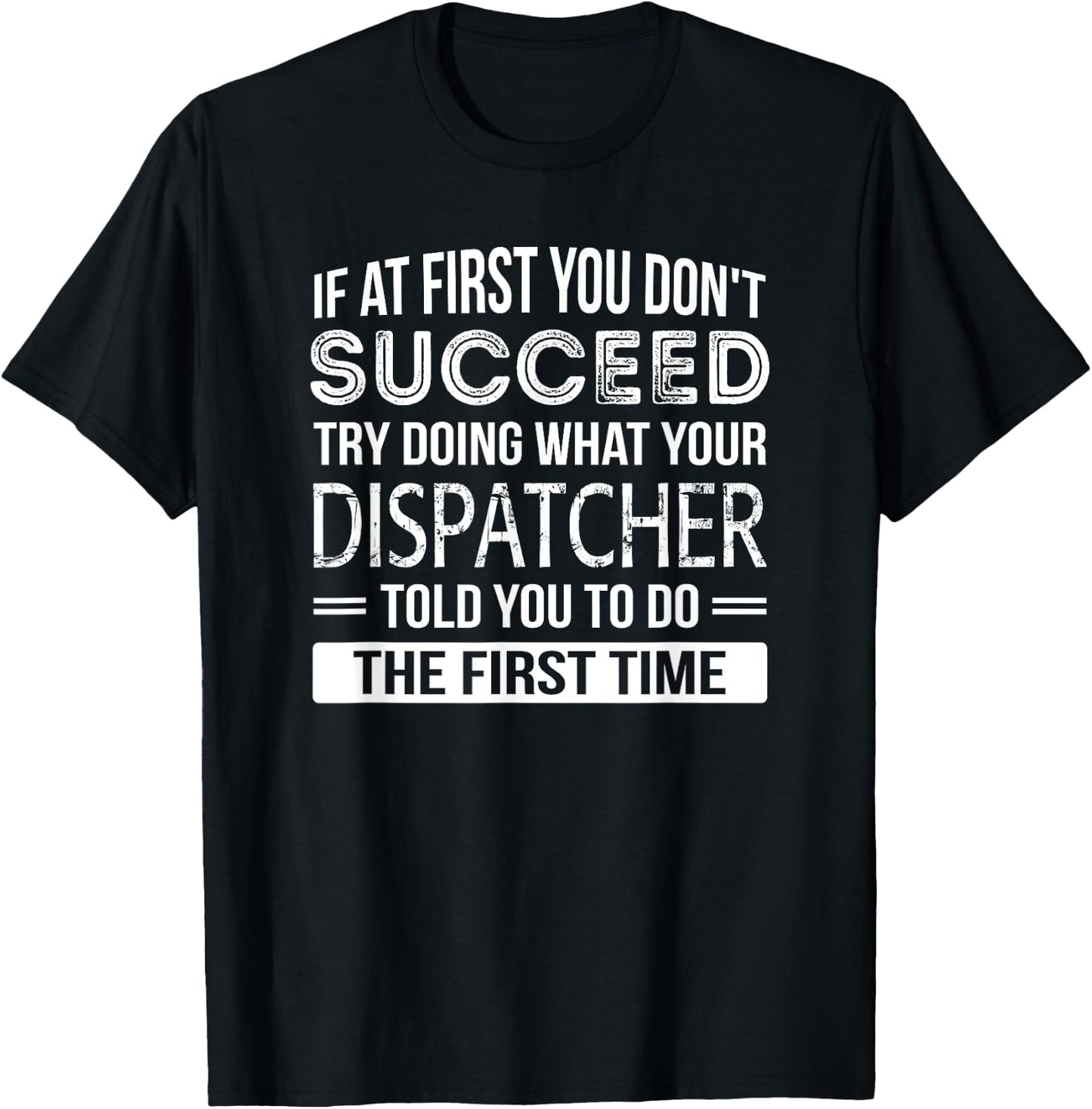 Dispatcher Gift Funny Appreciation Succeed T-Shirt - T-Shirt | Black