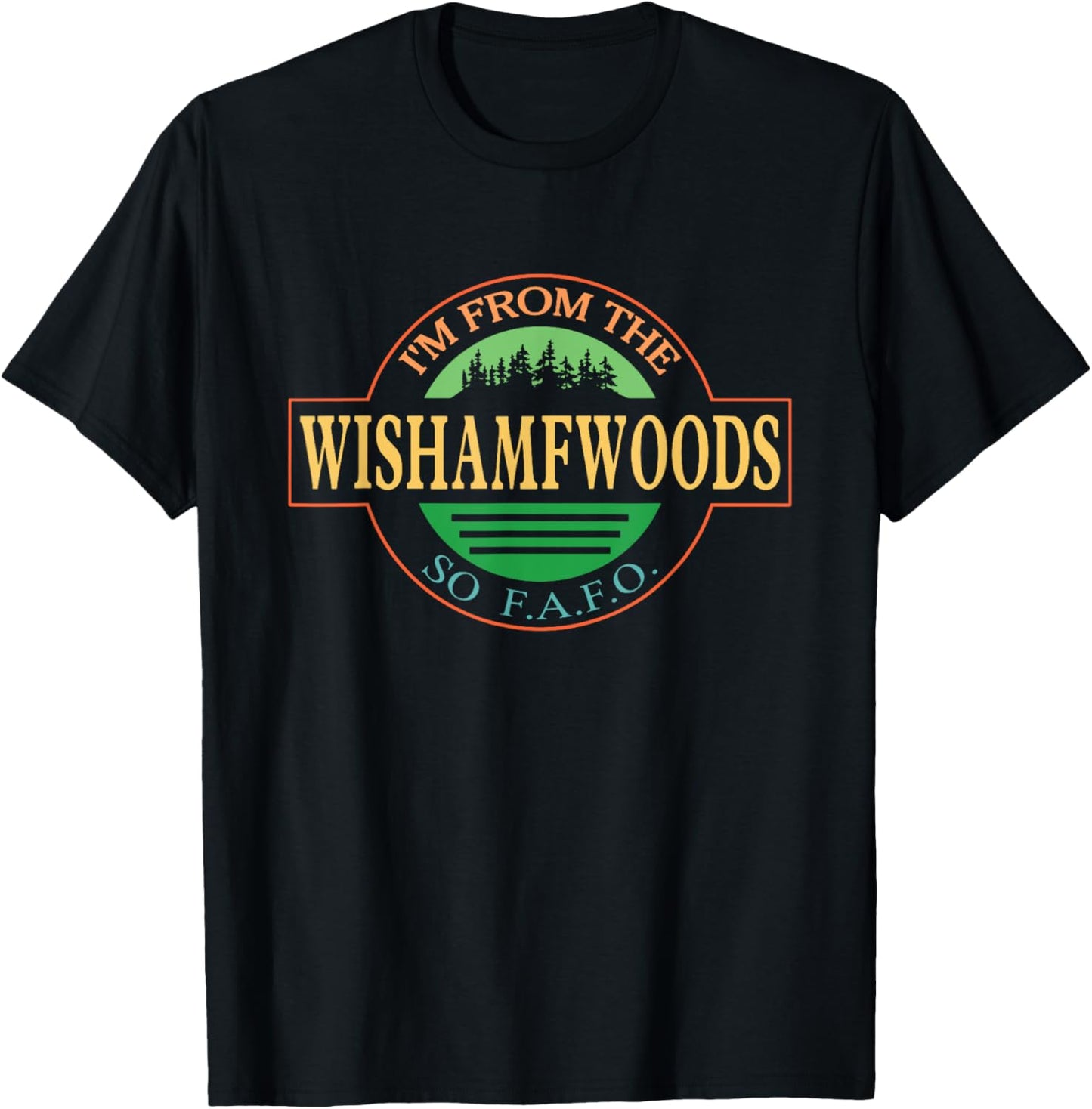 I'm From The Wishamfwoods So F.A.F.O. T-Shirt - T-Shirt | Black
