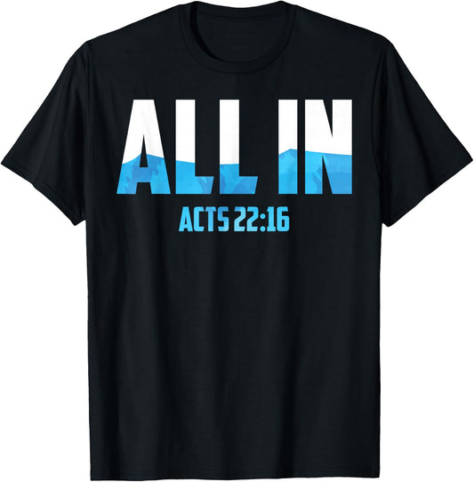 All In Acts 22:16 Baptism Shirt Christian Water Baptism T-Shirt - T-Shirt | Black