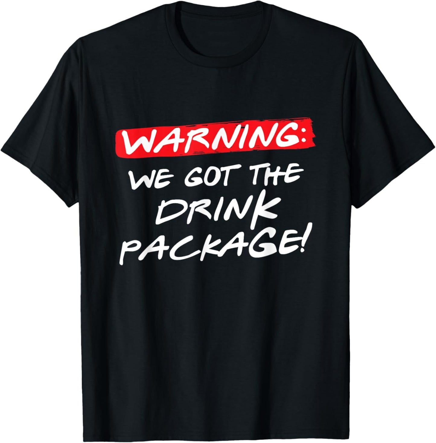 Warning We Got the Drink Package, Funny Couples Group Cruise T-Shirt - T-Shirt | Black