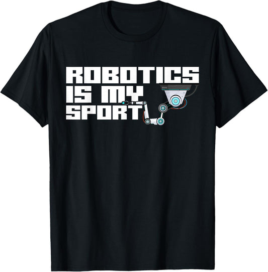 Robot Robotics Engineer Robotics Is My Sport T-Shirt - T-Shirt | Black