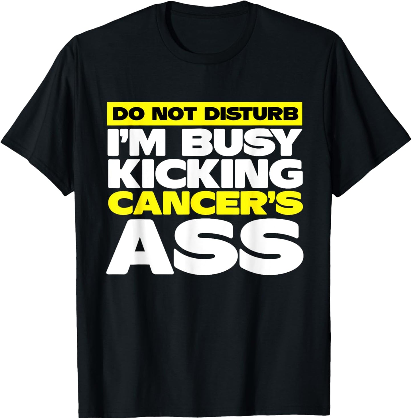 I'm Busy Kicking Cancer's Ass | Cancer Awareness T-Shirt - T-Shirt | Black