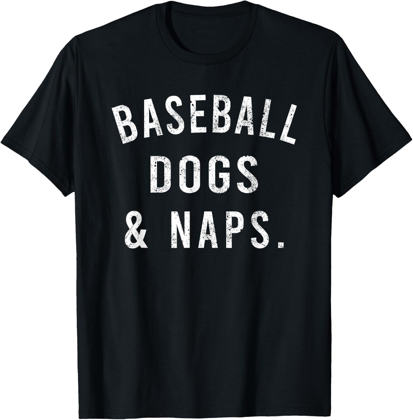 Baseball Dogs And Naps Funny Baseball Shirts Men T-Shirt - T-Shirt | Black
