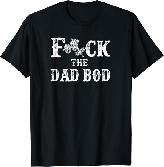 Fck the Dad Bob - for Dads who lift dumbbells T-Shirt - T-Shirt | Black