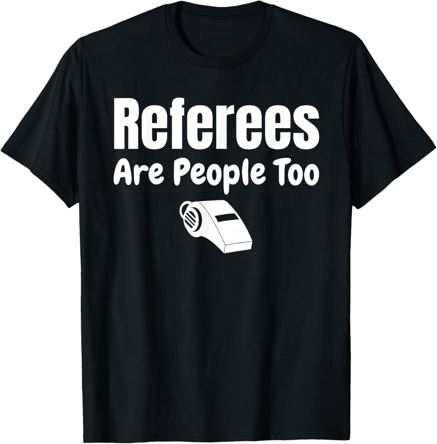 Referees Are People Too Referee Jersey Ref Gifts T-Shirt - T-Shirt | Black