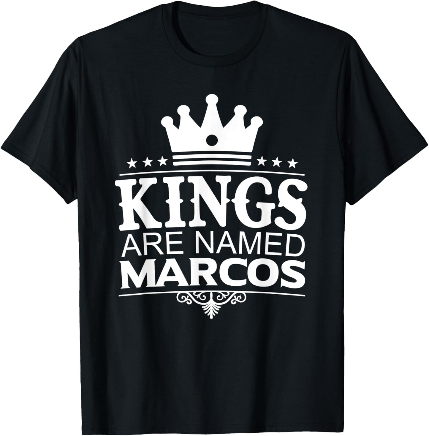 Kings Are Named MARCOS Funny Personalized Name Joke Men Gift T-Shirt - T-Shirt | Black