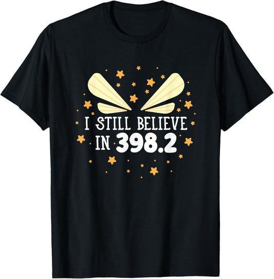 I Still Believe In 398.2 Fairy Tales Funny Librarian Reading T-Shirt - T-Shirt | Black